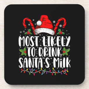 Most Likely To Drink Santa's Milk Funny Christmas  Coaster