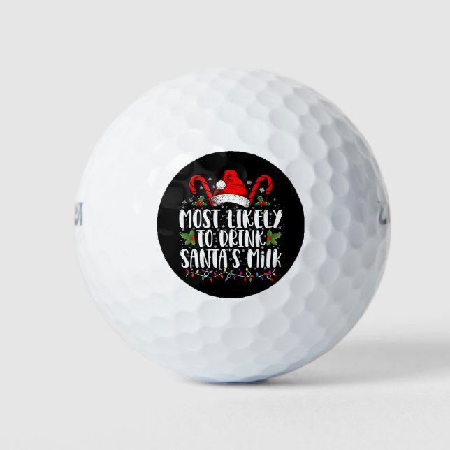 Most Likely To Drink Santa's Milk Funny Christmas  Golf Balls (Front)