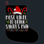 Most Likely To Drink Santa's Milk Funny Christmas  Large Christmas Stocking<br><div class="desc">Most Likely To Drink Santa's Milk Funny Christmas</div>