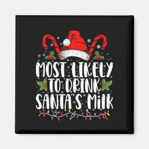 Most Likely To Drink Santa's Milk Funny Christmas  Magnet
