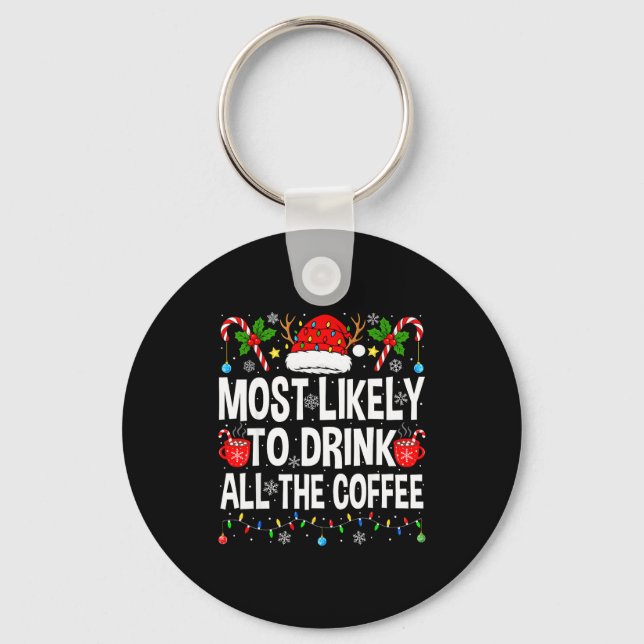 Most Likely To Drink The Coffee Family Matching Ch Key Ring (Front)