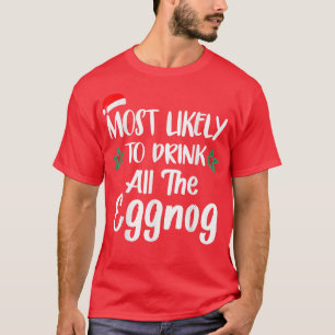 Most Likely To Drink The Eggnog Family Matching Ch T-Shirt