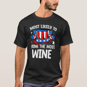 Most Likely To Drink The Most Wine 4th Of July Fam T-Shirt