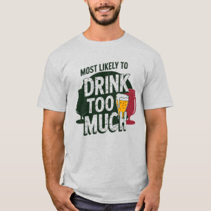 🎄Most Likely To Drink Too Much Funny Christmas  T-Shirt