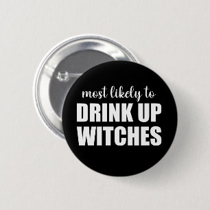 Most Likely To Drink Up Witches Funny Halloween 6 Cm Round Badge