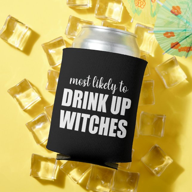 Most Likely To Drink Up Witches Funny Halloween Can Cooler (In Situ Summer)