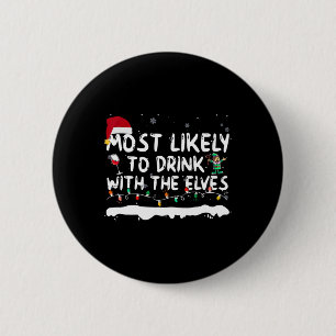 Most Likely To Drink With Elves Family Matching Wo 6 Cm Round Badge