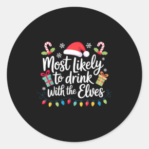 Most Likely To Drink With The Elves Christmas  Classic Round Sticker