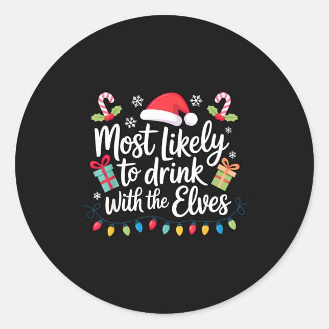 Most Likely To Drink With The Elves Christmas  Classic Round Sticker (Front)