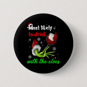 Most Likely To Drink With The Elves Christmas Sant 6 Cm Round Badge