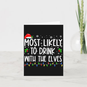 Most Likely To Drink With The Elves Elf Christmas  Card