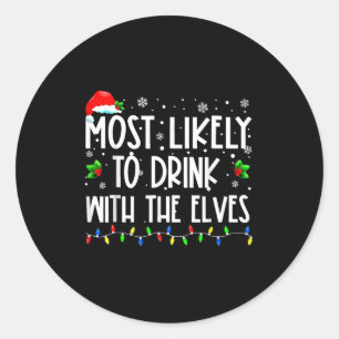 Most Likely To Drink With The Elves Elf Christmas  Classic Round Sticker