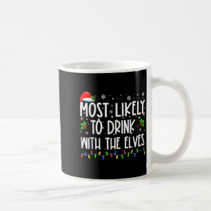 Most Likely To Drink With The Elves Elf Christmas  Coffee Mug