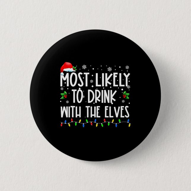Most Likely To Drink With The Elves Elf Drinking C 6 Cm Round Badge (Front)