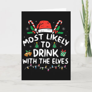 Most Likely To Drink With The Elves Elf Drinking C Card