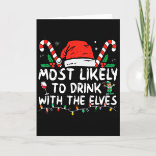 Most Likely To Drink With The Elves Elf Drinking C Card