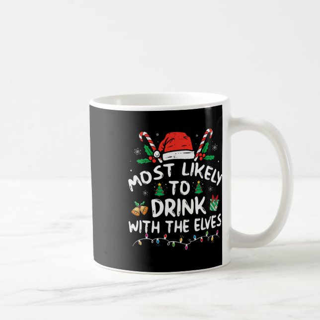 Most Likely To Drink With The Elves Elf Drinking C Coffee Mug (Right)