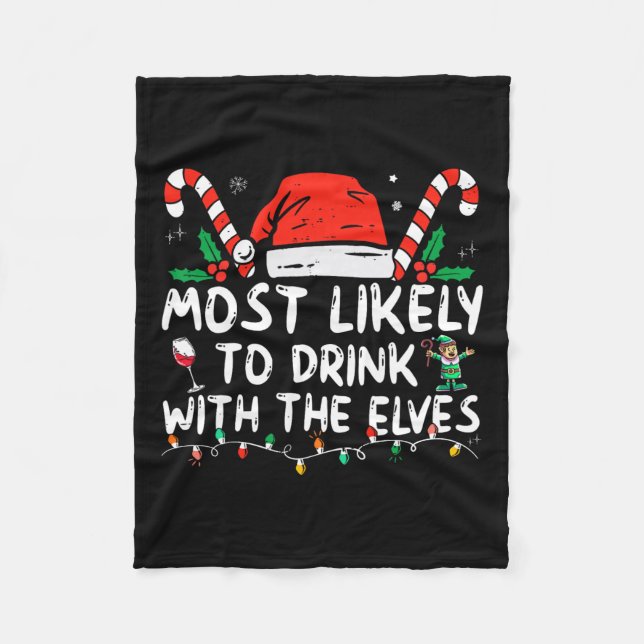 Most Likely To Drink With The Elves Elf Drinking C Fleece Blanket (Front)