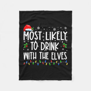 Most Likely To Drink With The Elves Elf Drinking C Fleece Blanket