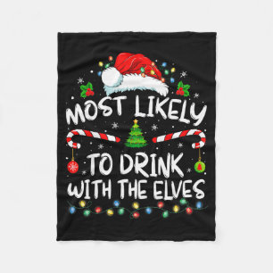 Most Likely To Drink With The Elves Elf Drinking C Fleece Blanket