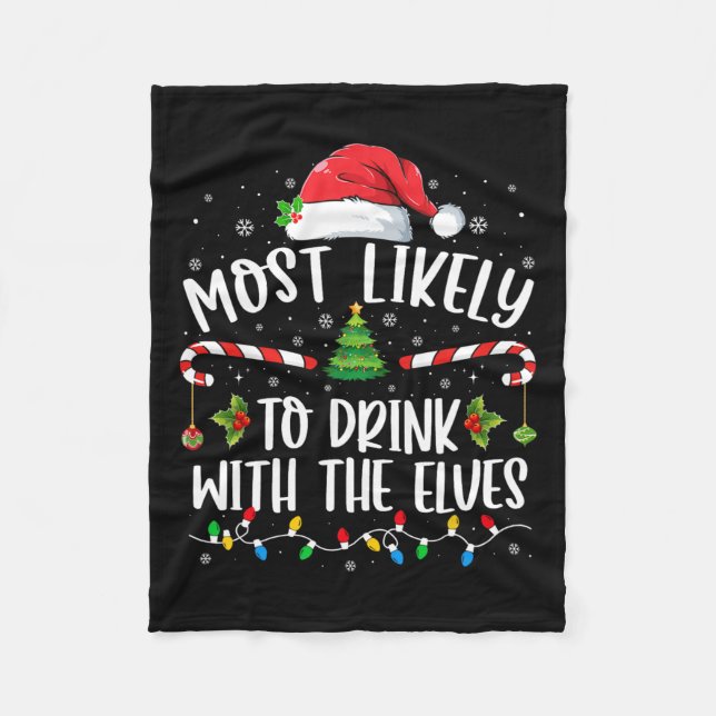 Most Likely To Drink With The Elves Elf Drinking C Fleece Blanket (Front)