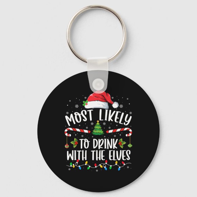 Most Likely To Drink With The Elves Elf Drinking C Key Ring (Front)
