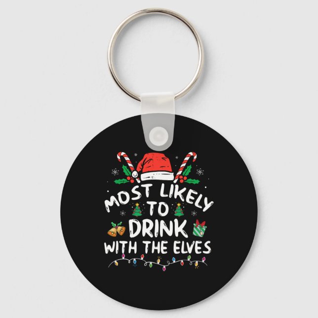 Most Likely To Drink With The Elves Elf Drinking C Key Ring (Front)