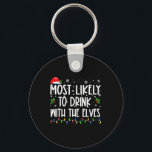 Most Likely To Drink With The Elves Elf Drinking C Key Ring<br><div class="desc">Most Likely To Drink With The Elves Elf Drinking Christmas 1</div>
