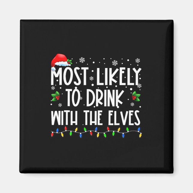Most Likely To Drink With The Elves Elf Drinking C Magnet (Front)