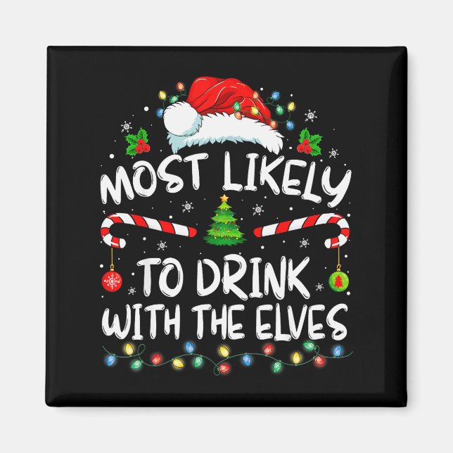 Most Likely To Drink With The Elves Elf Drinking C Magnet (Front)