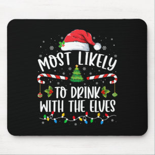 Most Likely to Drink With The Elves Elf Drinking C Mouse Pad