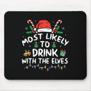 Most Likely To Drink With The Elves Elf Drinking C Mouse Pad