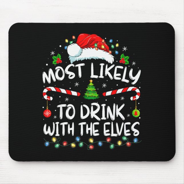 Most Likely To Drink With The Elves Elf Drinking C Mouse Pad (Front)