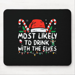 Most Likely to Drink With The Elves Elf Drinking C Mouse Pad