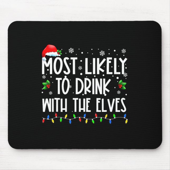 Most Likely To Drink With The Elves Elf Drinking C Mouse Pad (Front)