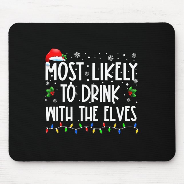 Most Likely To Drink With The Elves Elf Drinking C Mouse Pad (Front)