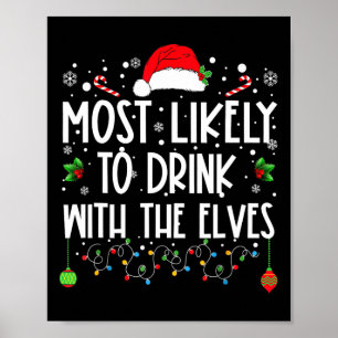 Most Likely To Drink With The Elves Elf Drinking C Poster