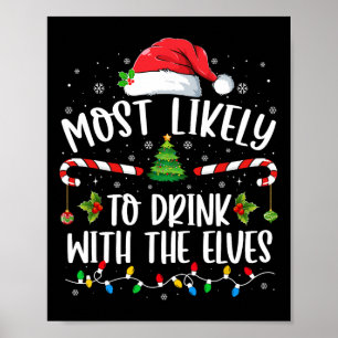 Most Likely To Drink With The Elves Elf Drinking C Poster