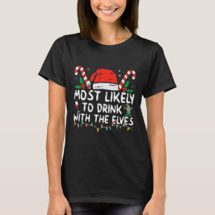 Most Likely To Drink With The Elves Elf Drinking C T-Shirt