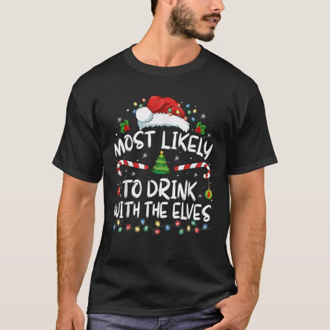 Most Likely to Drink With The Elves Elf Drinking C T-Shirt (Front)