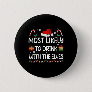 Most Likely To Drink With The Elves Elf Family Chr 6 Cm Round Badge