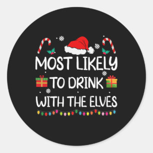 Most Likely To Drink With The Elves Elf Family Chr Classic Round Sticker