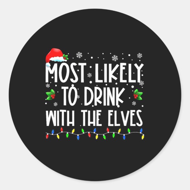 Most Likely To Drink With The Elves Elf Family Chr Classic Round Sticker (Front)