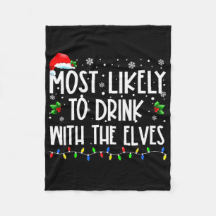 Most Likely To Drink With The Elves Elf Family Chr Fleece Blanket