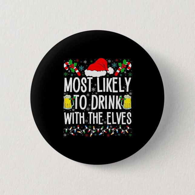 Most Likely To Drink With The Elves Elf Funny Drin 6 Cm Round Badge (Front)