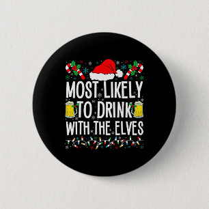 Most Likely To Drink With The Elves Elf Funny Drin 6 Cm Round Badge