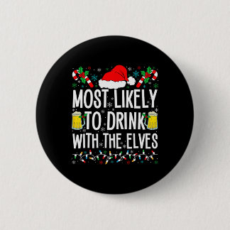 Most Likely To Drink With The Elves Elf Funny Drin 6 Cm Round Badge