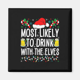 Most Likely To Drink With The Elves Elf Funny Drin Magnet