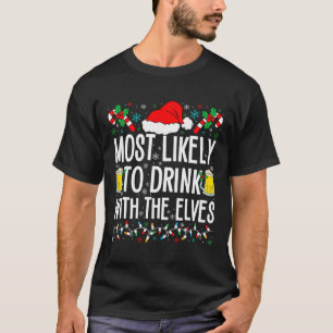 Most Likely To Drink With The Elves Elf Funny Drin T-Shirt