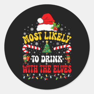 Most Likely To Drink With The Elves Matching Chris Classic Round Sticker